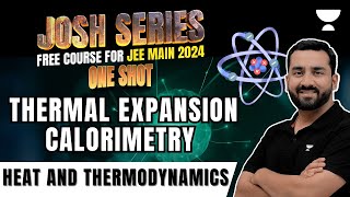 Thermal Expansion And Calorimetry  One Shot  Josh Series  JEE 2024  Unacademy Atoms  Ajit Lulla [upl. by Evaleen]