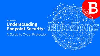 Understanding Endpoint Security Short Guide to Cyber Protection by Bitdefender InfoZone [upl. by Melleta]