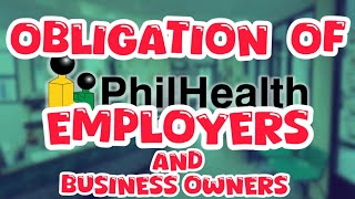 OBLIGATION OF EMPLOYERS AND BUSINESS OWNERS OF PHILHEALTH [upl. by Akehsat]