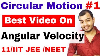 11 Chap 4  Circular Motion 01  Angular Velocity and Angular Displacement  IIT JEE NEET [upl. by Cheadle361]