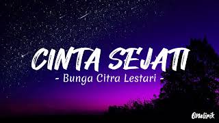 CINTA SEJATI  Bunga Citra Lestari  BCL  Lirik Lagu [upl. by Baxy809]