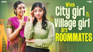 When City Girl amp Village Girl are Roommates  Episode  01  Ft Mahima amp Nikhila  Wirally Tamil [upl. by Brott]