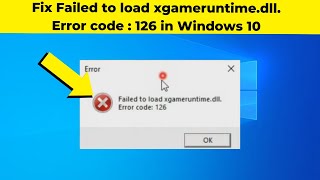 Fix Failed to load xgameruntimedll Error code  126 in Windows 10  How To Solve xgameruntime [upl. by Holzman]