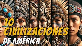 🌍 ¡10 Civilizaciones Increíbles de América 🌎  Historia y Cultura de los Antiguos [upl. by Glanville188]