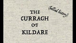 THE CURRAGH OF KILDARE ballad history [upl. by Draneb]