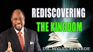 Rediscovering The Kingdom Dr Myles Munroe [upl. by Puff]