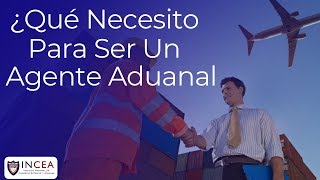 ¿Qué Necesito Para Ser Un Agente Aduanal [upl. by Bright419]