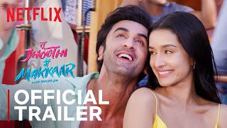 Tu Jhoothi Main Makkaar  Official Trailer  Ranbir Kapoor Shraddha Kapoor  Netflix India [upl. by Korey]