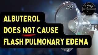 Albuterol DOES NOT cause flash pulmonary edema [upl. by Schafer]