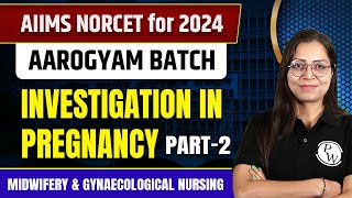 Investigation in Pregnancy Part2  Midwifery amp Gynaecological Nursing  NORCET 6 2024 [upl. by Aivizt881]