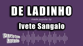 Ivete Sangalo  De Ladinho Versão Karaokê [upl. by Nagle475]