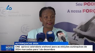 CNE aprova calendário eleitoral para as eleições autárquicas de 2024 marcadas para 1 de dezembro [upl. by Nomaid860]