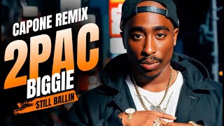 2Pac ft Biggie Smalls  STILL BALLIN Capone Remix [upl. by Halfon230]