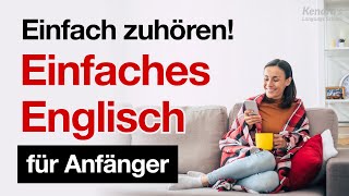 Einfach zuhören Einfaches Englisch für Anfänger [upl. by Norbie]