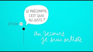 Au secours je suis artiste 13  Le précompte cest quoi au juste [upl. by Eciuqram]