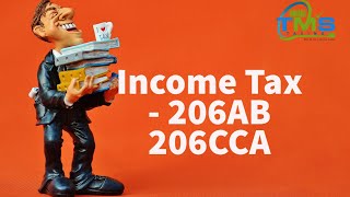 Sec 206AB and 206CCA  Income Tax  Ft TMS  Taxing Management Solutions [upl. by Dreddy169]