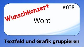 Word Wunschkonzert 038 Textfeld und Grafik gruppieren deutsch [upl. by Reh842]