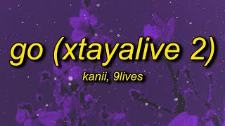 Kanii amp 9lives  Go Xtayalive 2 sped uptiktok version Lyrics  go just go [upl. by Soraya]