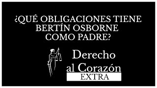 ¿QUÉ OBLIGACIONES TIENE BERTÍN OSBORNE COMO PADRE [upl. by Sirois979]