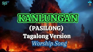 KANLUNGAN LYRICS VIDEO  PASILONG TAGALOG VERSION [upl. by Nahtonoj855]