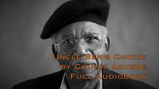 Uncle Bens Choice by Chinua Achebe full audiobook [upl. by Ellicul324]