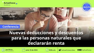 Nuevas deducciones y descuentos para las personas naturales que declararán renta [upl. by Koralie]