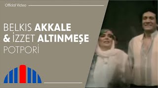 Belkıs Akkale amp İzzet Altınmeşe  Potpori Official Video [upl. by Schlessinger708]