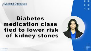 Diabetes medication class tied to lower risk of kidney stones [upl. by Aikaj]