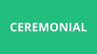 How To Pronounce Ceremonial  Pronunciation Academy [upl. by Ermanno496]