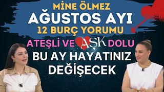 MİNE ÖLMEZ AĞUSTOS AYI 12 BURÇ YORUMU BU AY HAYATINIZI DEĞİŞTİRECEK YORUMLAR ATEŞLİ VE AŞK DOLU AY [upl. by Ottinger272]