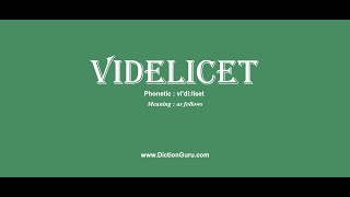 videlicet Pronounce videlicet with Meaning Phonetic Synonyms and Sentence Examples [upl. by Shuping25]