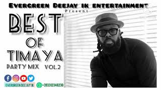 BEST OF TIMAYA PARTY MIX VOL2 MIX BY DEEJAY IK  2021 PARTY MIX [upl. by Alenson]