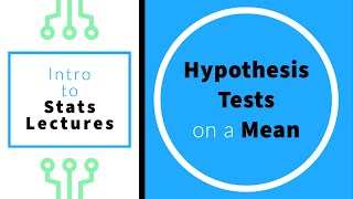 Hypothesis Tests on a Mean [upl. by Hogen]