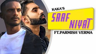 SAAF NIYAT  KAKA AND PARMISH VERMA FULL SONG [upl. by Roxie]