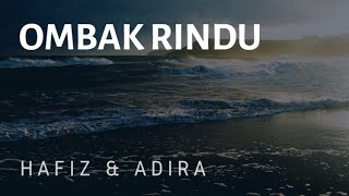 Ombak Rindu  Hafiz amp Adira Lirik Lagu [upl. by Noved605]