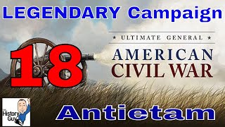 ANTIETAM SHARPSBURG  Ultimate General Civil War  Union Legendary Campaign  18 [upl. by Sicnarf]