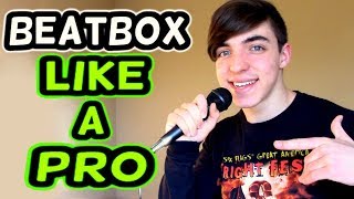 HOW TO BEATBOX LIKE A PRO Tutorial [upl. by Yzeerb297]