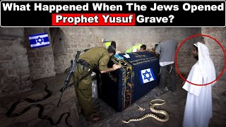 What Happened When the Jews Opened Prophet Yusuf Josephs grave [upl. by Naitsirk]