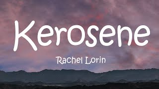 Rachel Lorin  Kerosene Lyrics [upl. by Gilberta]