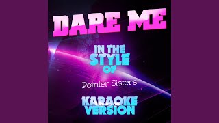 Dare Me In the Style of Pointer Sisters Karaoke Version [upl. by Llirret]