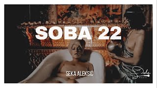 Seka Aleksić  Soba 22 OFFICIAL VIDEO [upl. by Elacsap]