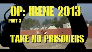 OP IRENE 2013 Part 3 Take No Prisoners [upl. by Arrej992]