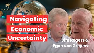 Jim Rogers amp Egon von Greyerz Navigating Economic Uncertainty [upl. by Yarrum]