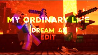 MY ORDINARY LIFE Dream Edit 4k [upl. by Zantos]