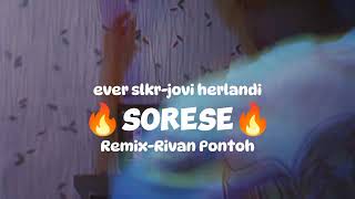 🔥SORESE🔥EverslkrJoviherlandiRivanPontohRemix [upl. by Lundin]