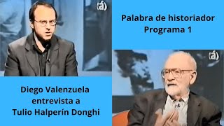 Halperín Donghi entrevistado por Diego Valenzuela «Palabra de historiador» 18102005 [upl. by Eceirtal]