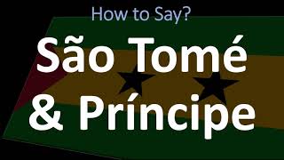 How to Pronounce Sao Tome and Principe [upl. by Aicerg]