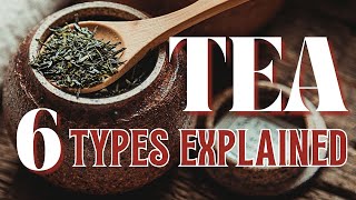 Different between types of TEA  How is tea Made Processing History 6 Types of tea explained [upl. by Oiram]