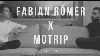 FABIAN RÖMER x MOTRIP Teil II [upl. by Calesta]