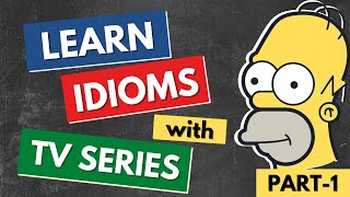 Learn English Idioms with TV Series amp Movies  10 Most Common English Idioms  Part 1 [upl. by Nicolai]